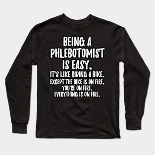 Being a Phlebotomist Long Sleeve T-Shirt